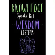 Knowledge speaks but Wisdom listens - Insparational Quote Notebooks + Journals: 6x9" 120 Page Blank lined Note book.