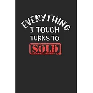 Everything I Touch Turns To Sold Notebook - Realtor Journal Planner Real Estate Agent: Seller Salesperson Organizer For