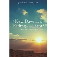 A New Dawn, or the Fading of the Light? Culture and Evangelization Today