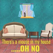 There&rsquo;&rsquo;s a mouse in my house.....OH NO: Charming story of how a homeless and misunderstood little mouse shows that love