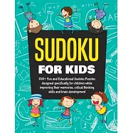 Sudoku Books for Kids: 100+ Fun and Educational Sudoku Puzzles designed specifically for children while improving their