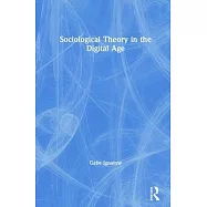 Sociological Theory in the Digital Age