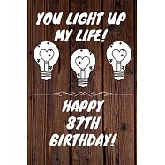You Light Up My Life Happy 87th Birthday: 87 Year Old Birthday Gift Journal / Notebook / Diary / Unique Greeting Card