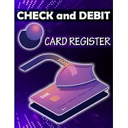 Check and Debit Card Register: Simple Account Tracker, Blank Check Registers, Check Log Book, Debit Card Ledger,100