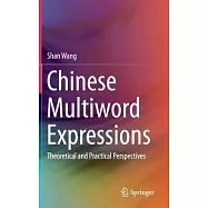 Chinese Multiword Expressions: Theoretical and Practical Perspectives