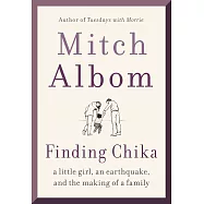 Finding Chika: A Little Girl, an Earthquake, and the Making of a Family