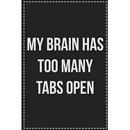 My Brain Has Too Many Tabs Open: College Ruled Notebook - Novelty Lined Journal - Gift Card Alternative - Perfect