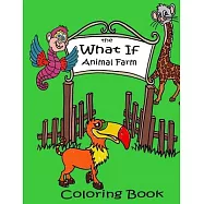 The What If Animal Farm Coloring Book
