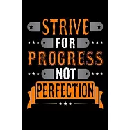 Strive For Progress Not Perfection: Bodybuilding Journal, Physical Fitness Journal, Fitness Log Books, Workout Log
