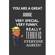 You Are A Great Judge Very Special. Very Funny. Really Terrific Everyone Agrees! Notebook: Trump Gag, Lined Journal