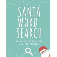 Santa Word Search: 75 Puzzle Pages for Children and Adults! Large Print - Funny Gift For Everyone In Christmas Design