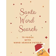 Santa Word Search: 75 Puzzle Pages With Christmas Kitty Cover - Large Print - Funny Gift For Everyone In Special Design
