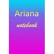 Ariana: Blank Notebook - Wide Ruled Lined Paper Notepad - Writing Pad Practice Journal - Custom Personalized First Name