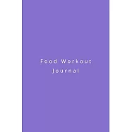 Food Workout Journal: A dairy to track your meals, supplements, water intake and fitness exercises for weight loss