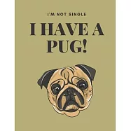 I’’m Not Single I Have A Pug: 2020 Diary Weekly Planner with Week to Page 01/01/20 through to 31/12/20 A4/8.5x11 in