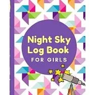 Night Sky Log Book For Girls: Astronomer Notebook - Lunar Moon - Outer Space Observations - Stars - Stargazing