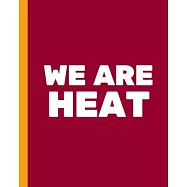 We Are Heat: Basketball Game Stats Book, Large Size (8" X 10"), 164 Pages (82 Games), Log The Best Player You Love