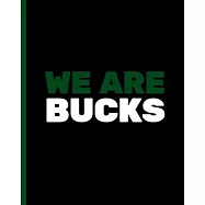 We Are Bucks: Basketball Game Stats Book, Large Size (8" X 10"), 164 Pages (82 Games), Log The Best Player You Love
