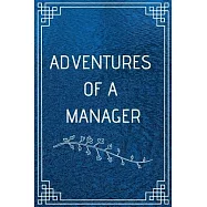 Adventure of a Manager: Perfect Gift For Adventure Lover (100 Pages, Blank Notebook, 6 x 9) (Cool Notebooks) Paperback