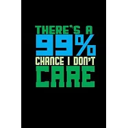 There&rsquo;&rsquo;s a 99% chance i dont care: Hangman Puzzles - Mini Game - Clever Kids - 110 Lined pages - 6 x 9 in - 15.24 x