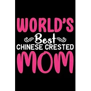 World&rsquo;&rsquo;s Best Chinese Crested Mom: Cool Chinese Crested Dog Mum Journal Notebook - Chinese Crested Puppy Lover Gifts
