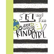 11 And I&rsquo;&rsquo;m A Zero Waste Kinda Girl: Recycling Journal For To Do Lists And To Write In - Reuse Reduce Recycle Gift For
