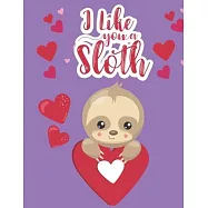 I Like You A Sloth: Cute Sloth Unique Christmas Gifts For Kids, Large Blank Sketchbook To Draw & Write