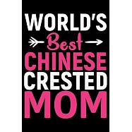 World&rsquo;&rsquo;s Best Chinese Crested Mom: Cool Chinese Crested Dog Mum Journal Notebook - Chinese Crested Puppy Lover Gifts