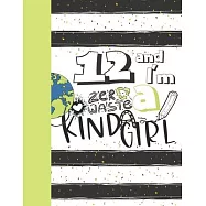 12 And I&rsquo;&rsquo;m A Zero Waste Kinda Girl: Recycling Journal For To Do Lists And To Write In - Reuse Reduce Recycle Gift For