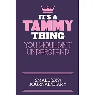 It’’s A Tammy Thing You Wouldn’’t Understand Small (6x9) Journal/Diary: A cute notebook or notepad to write in for any