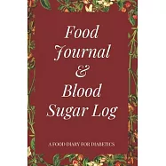 Food Journal & Blood Sugar Log a Food Diary for Diabetics: V.5 Glucose Tracking Log Book for 90 days with Monthly
