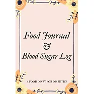 Food Journal & Blood Sugar Log a Food Diary for Diabetics: V.7 Glucose Tracking Log Book for 90 days with Monthly