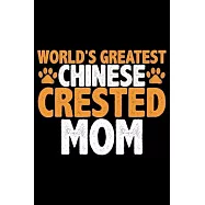 World&rsquo;&rsquo;s Greatest Chinese Crested Mom: Cool Chinese Crested Dog Journal Notebook - Chinese Crested Puppy Lover Gifts