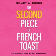 The Second Piece of French Toast: If marriage was my dream, why was I numbing myself?