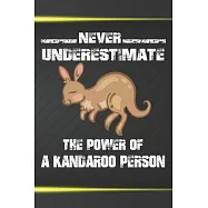 Never Underestimate The Power Of A Kangaroo Person: 110 Blank Lined Papers - 6x9 Personalized Customized Kangaroo