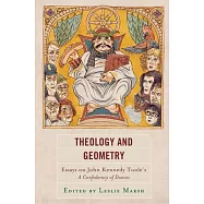 Theology and Geometry: Essays on John Kennedy Toole&rsquo;&rsquo;s a Confederacy of Dunces