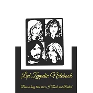 Led Zeppelin &rsquo;&rsquo;Been a long time since I Rock and Rolled&rsquo;&rsquo;: Led Zeppelin Themed Notebook/ Journal/ Notepad/ Diary For