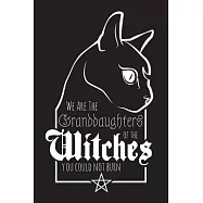 Notebook: We are the Granddaughters of the Witches you could not burn - Notebook Journal - 6x9 Inches A5 - Dotted - 120