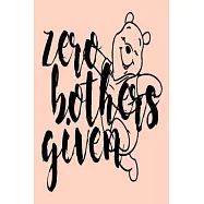 zero bothers given: Lined Notebook, 110 Pages -Fun and Inspirational Quote on Peach Light Orange Matte Soft Cover, 6X9