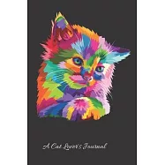 A Cat Lover&rsquo;&rsquo;s Journal: Women&rsquo;&rsquo;s Journal to Write in, for a Girl who loves Cats, in Pretty Rainbow Watercolor. A Trendy