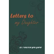 Letters to My Daughter: Writing Journal to Write In, Lined Notebook, Blank, 6" x 9", 120 pages