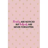 Blondes Are Noticed But Redheads Are Never Forgotten: Notebook Journal Composition Blank Lined Diary Notepad 120 Pages