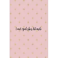 I Met God She’’s Blonde: Notebook Journal Composition Blank Lined Diary Notepad 120 Pages Paperback Pink Golden Star