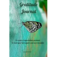 Gratitude Journal: 52 weeks of appreciation gratitude to make your life happier and more beautiful