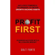 Profit First: Business Success with a Millionaire Mindset: Includes Powerful Techniques to obtain Growth Hacking Habits