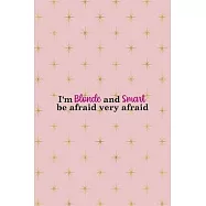 I’’m Blonde And Smart Be Afraid Very Afraid: Notebook Journal Composition Blank Lined Diary Notepad 120 Pages Paperback
