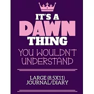 It&rsquo;&rsquo;s A Dawn Thing You Wouldn&rsquo;&rsquo;t Understand Large (8.5x11) Journal/Diary: A cute notebook or notepad to write in for