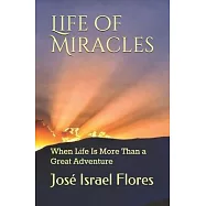 Life of Miracles: When Life Is More Than a Great Adventure