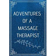 Adventure of a Massage Therapist: Perfect Gift For Adventure Lover (100 Pages, Blank Notebook, 6 x 9) (Cool Notebooks