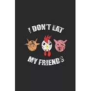 I Don&rsquo;&rsquo;t Eat My Friends: Dotted Bullet Notebook (6" x 9" - 120 pages) Veganism Notebook Design for Gift / Daily